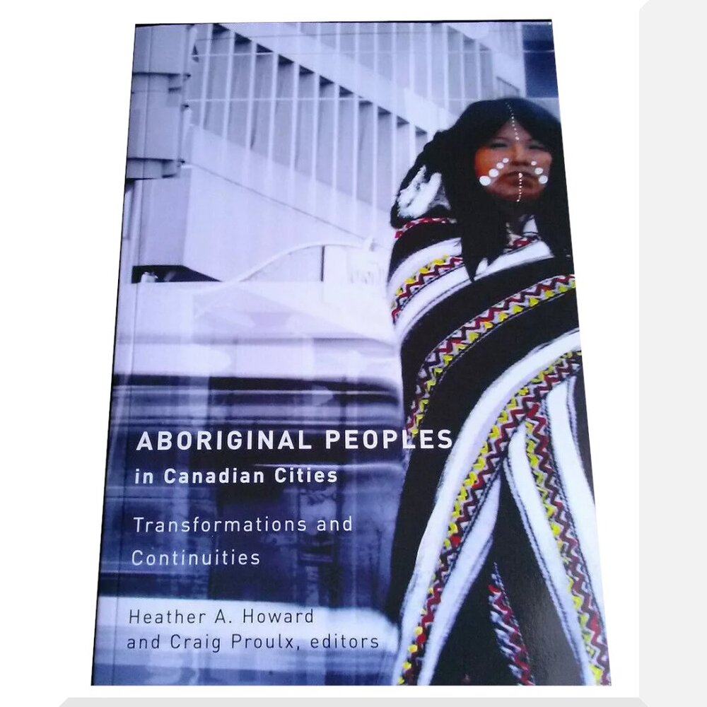 Aboriginal Peoples in Canadian Cities, Heather Howard & Craig Proulx, Paperback
